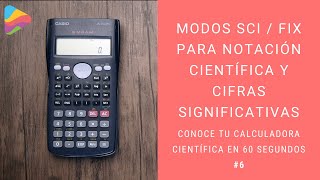 Modos Sci  Fix  notación científica y cifras significativas Conoce tu calculadora científica 6 [upl. by Aw]