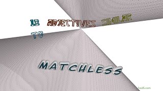 matchless  13 adjectives with the meaning of matchless sentence examples [upl. by Tselec]