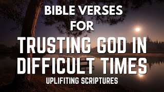 Bible Verses for Trusting God in Difficult Times [upl. by Cranston847]