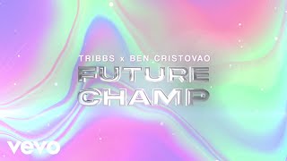 Tribbs amp Ben Cristovao  Future Champ Official Audio [upl. by Ardnasyl407]