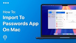 How To Import Passwords Into Passwords App On Mac  Easy Guide [upl. by Rednasxela]