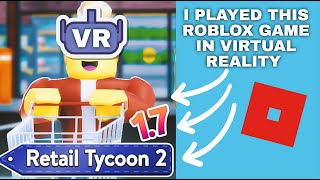 Roblox Retail Tycoon 2 But In Virtual Reality [upl. by Ayatnahs171]