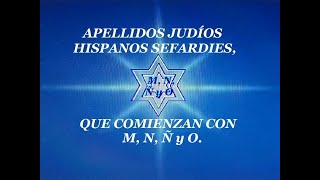 APELLIDOS con M con N y con Ñ y con O JUDIOS HISPANOS SEFARDIES SUSCRIBETE [upl. by Anurag]