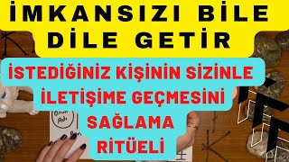 İMKANSIZI BİLE DİLE GETİR  İSTEDİĞİNİZ KİŞİNİN SİZİNLE İLETİŞİME GEÇMESİNİ SAĞLAMA RİTÜELİ [upl. by Akcira]