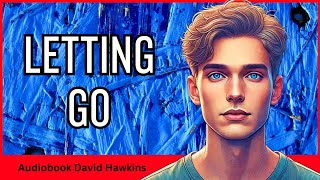 Letting Go by David Hawkins  Release Negative Emotions [upl. by Oicanata]