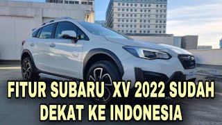 Fitur Mobil Subaru XV 2022 Sudah Masuk Ke Indonesia [upl. by Ahcsatan]