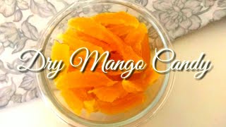 Dried Mango Candy  Dried Mango Candy Recipe  Mango Candy homemade  Mango Candy  Dry Mango Candy [upl. by Ogilvie]