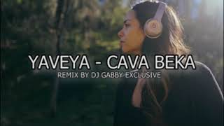 Yaveya  Cava Beka DJ GABBY EXCLUSIVE ft MAZA REMIX [upl. by Becka]