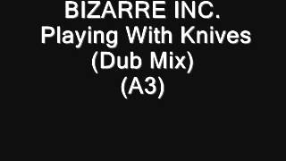 BIZARRE INC Playing With Knives Dub Mix A3 [upl. by Yuma993]