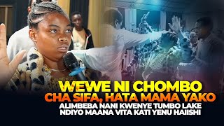 WEWE NI CHOMBO CHA SIFA HATA MAMA YAKO HAJUI ALIMBEBA NANI TUMBONI [upl. by Idelia]