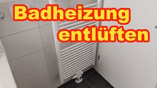 Badheizung entlüften Badheizkörper  so einfach gehts Anleitung [upl. by Pytlik]