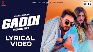 New Punjabi Songs 2019 I Gaddi Pichhe Naa Lyrical Video  Khan Bhaini  Shipra G Latest Songs 2020 [upl. by Maice]