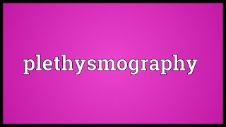 Plethysmography Meaning [upl. by Adnopoz663]