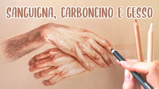 DISEGNARE CON I TROIS CRAYON Carboncino Sanguigna e Gesso su Carta Tonalizzata  Disegnare le Mani [upl. by Gray]