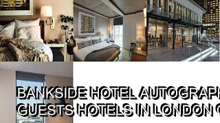 Bankside Hotel Autograph Collection Reviews real guests Hotels in London Great Britain [upl. by Astrid]