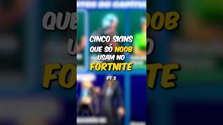 5 SKINS que só NOOBs usam no Fortnite pt3 fortnite fortnitebr hise [upl. by Niliak]