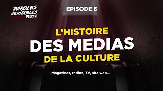 Episode 6  Lhistoire des médias de la culture  Paroles Veritables Podcast [upl. by Baskett]