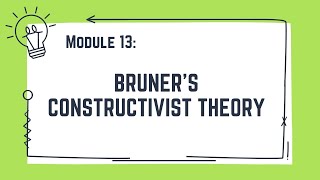 MODULE 13 Bruners Constructivist Theory  Group 3 [upl. by Ayokahs462]