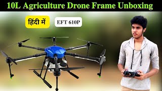 AGRICULTURE DRONE SPRAYER  EFT 610P HEXACOPTER FRAME  AGRICULTURE DRONE SERIES IN HINDI [upl. by Anha]