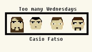 Casio Fatso  Too many Wednesdays [upl. by Aidnic]