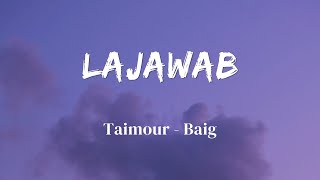 Lajawab  Lyrics  Taimour Baig  Prod Dizzla D Beats  Lyrics Video  SF LYRICS HUB [upl. by Nevs84]