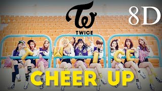 TWICE  CHEER UP 8D  USE HEADPHONES [upl. by Idnic934]