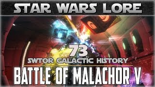 Star Wars Galactic History 73 THE BATTLE OF MALACHOR V  SWTOR Voss Datacron [upl. by Battista]