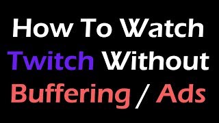 How To Watch Twitch Stream Using Streamlink Without BufferingAds 2017 [upl. by Mureil]