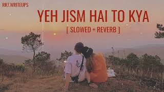 Yeh Jism Hai Toh Kya Slowed  Reverb  Ali Azmat  Jism 2  SD Lofi [upl. by Ezarras]