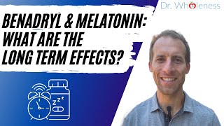 Benadryl and Melatonin  What are the long term effects [upl. by Shushan]