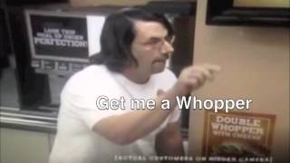 Get me a whopper Sound byte  Customer has a Whopper Freakout [upl. by Yrrehc]