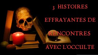 3 Vraies Histoires Effrayantes De Rencontres Avec Locculte [upl. by Eilyak]