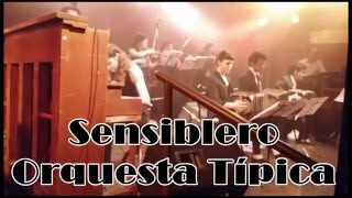 Sensiblero Orquesta TipicaChique [upl. by Norton]