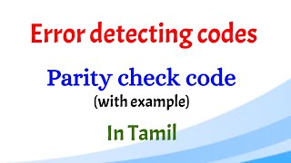 Parity check code  Error detecting codes  Networking  Tamil [upl. by Tamah]