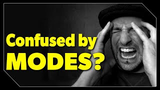 MODES EXPLAINED  and The Common Misconceptions Behind Them [upl. by Soilisav]