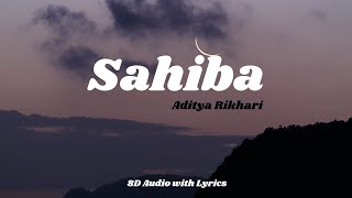 Sahiba  Aditya Rikhari Ankita Chhetri  8D Audio  Lyrics [upl. by Lanni46]