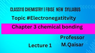 Electronegativity ch3 lecture 1class11Chemistry FBISE new syllabus [upl. by Nosmoht]