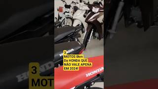 3 MOTOS 0km da HONDA que não valem a pena em 2024 [upl. by Reh]