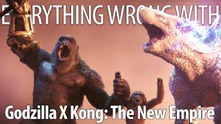 Everything Wrong With Godzilla X Kong The New Empire in 27 Minutes or Less [upl. by Rickert]