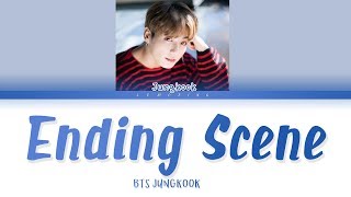 BTS Jungkook 방탄소년단 정국  Ending Scene 이런 엔딩 COVER Ver 1 Color Coded LyricsHanRomEng가사 [upl. by Raquel]