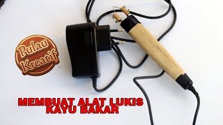 MEMBUAT PENA PYROGRAPH lukis kayu bakar [upl. by Absalom]