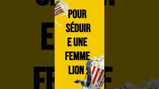 Seduire femme Lion ♌ [upl. by Murdocca]