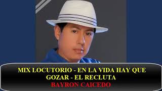 MIX EL LOCUTORIO  EN LA VIDA HAY QUE GOZAR  EL RECLUTA  BAYRON CAICEDO [upl. by Benenson895]