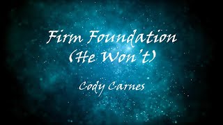 Firm Foundation He Wont Cody Carnes [upl. by Maryellen]