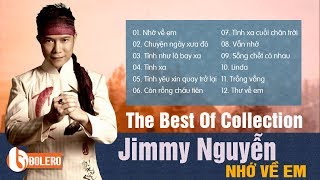 JIMMY NGUYỄN  NHỚ VỀ EM  Chọn Lọc Những Ca Khúc Hay Nhất Mọi Thời Đại Của Jimmy Nguyễn [upl. by Anilecram]