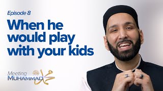 When He Would Play With Your Kids  Meeting Muhammad ﷺ Episode 8 [upl. by Nolyk998]