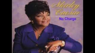 No Charge  Shirley Caesar [upl. by Jyoti495]