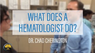 What Does a Hematologist Do  Dr Chad Cherington [upl. by Lachlan]