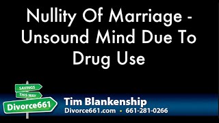 Nullity Of California Marriage  Unsound Mind  Drug Use  Family Code 2210c [upl. by Oliric]