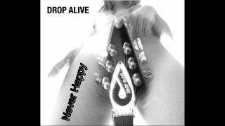 Drop Alive  Never Happy [upl. by Ribak]